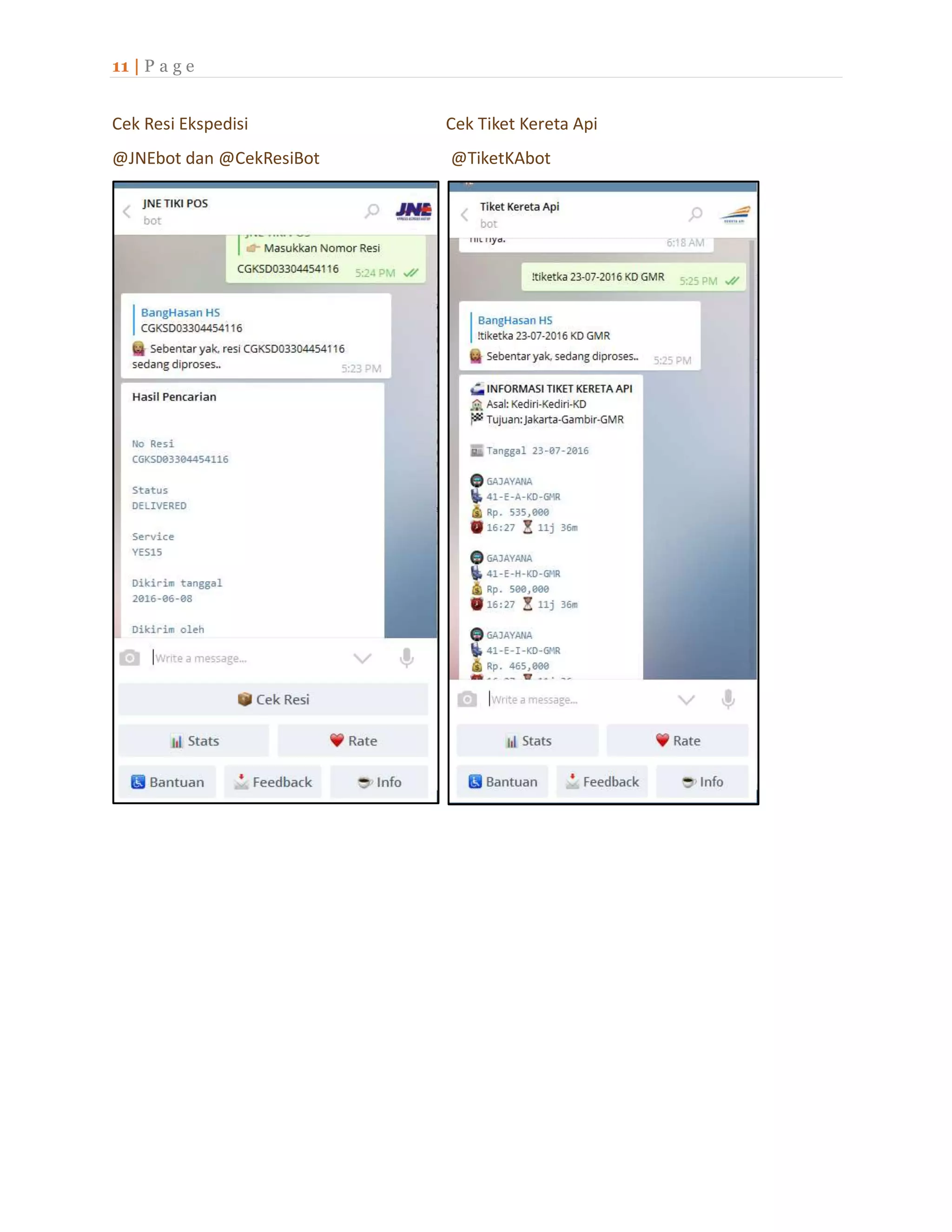 11 | P a g e
Cek Resi Ekspedisi Cek Tiket Kereta Api
@JNEbot dan @CekResiBot @TiketKAbot
 
