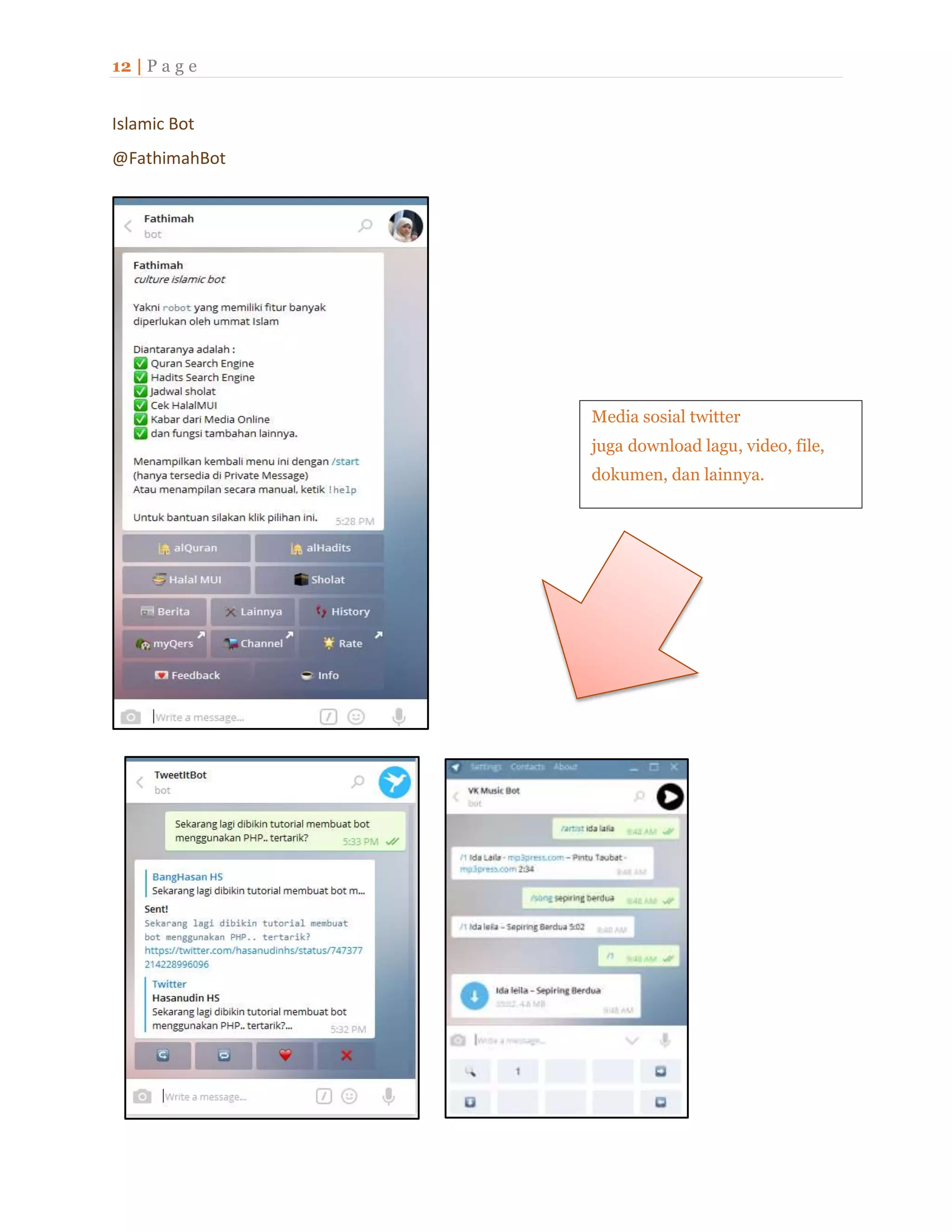 12 | P a g e
Islamic Bot
@FathimahBot
Media sosial twitter
juga download lagu, video, file,
dokumen, dan lainnya.
 