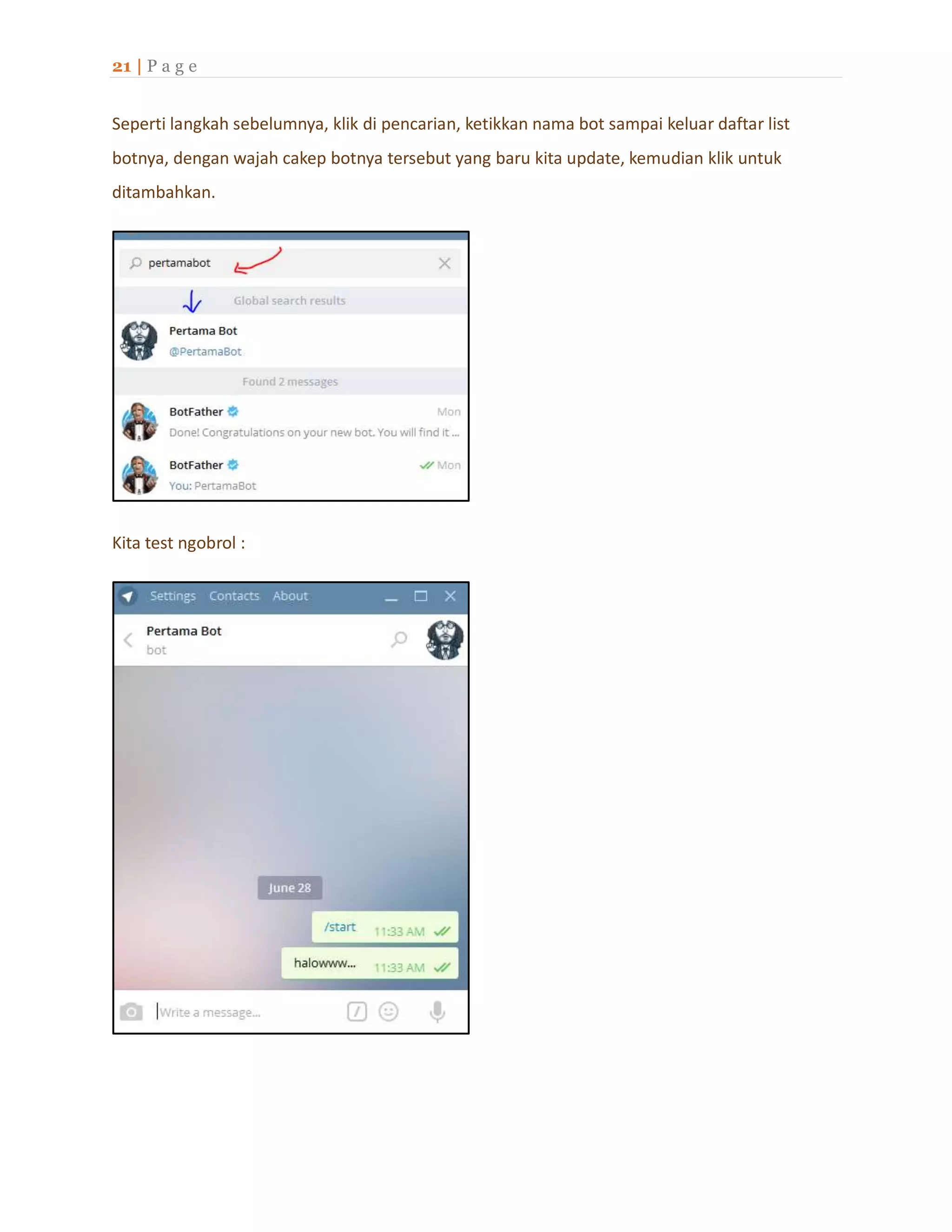 21 | P a g e
Seperti langkah sebelumnya, klik di pencarian, ketikkan nama bot sampai keluar daftar list
botnya, dengan wajah cakep botnya tersebut yang baru kita update, kemudian klik untuk
ditambahkan.
Kita test ngobrol :
 
