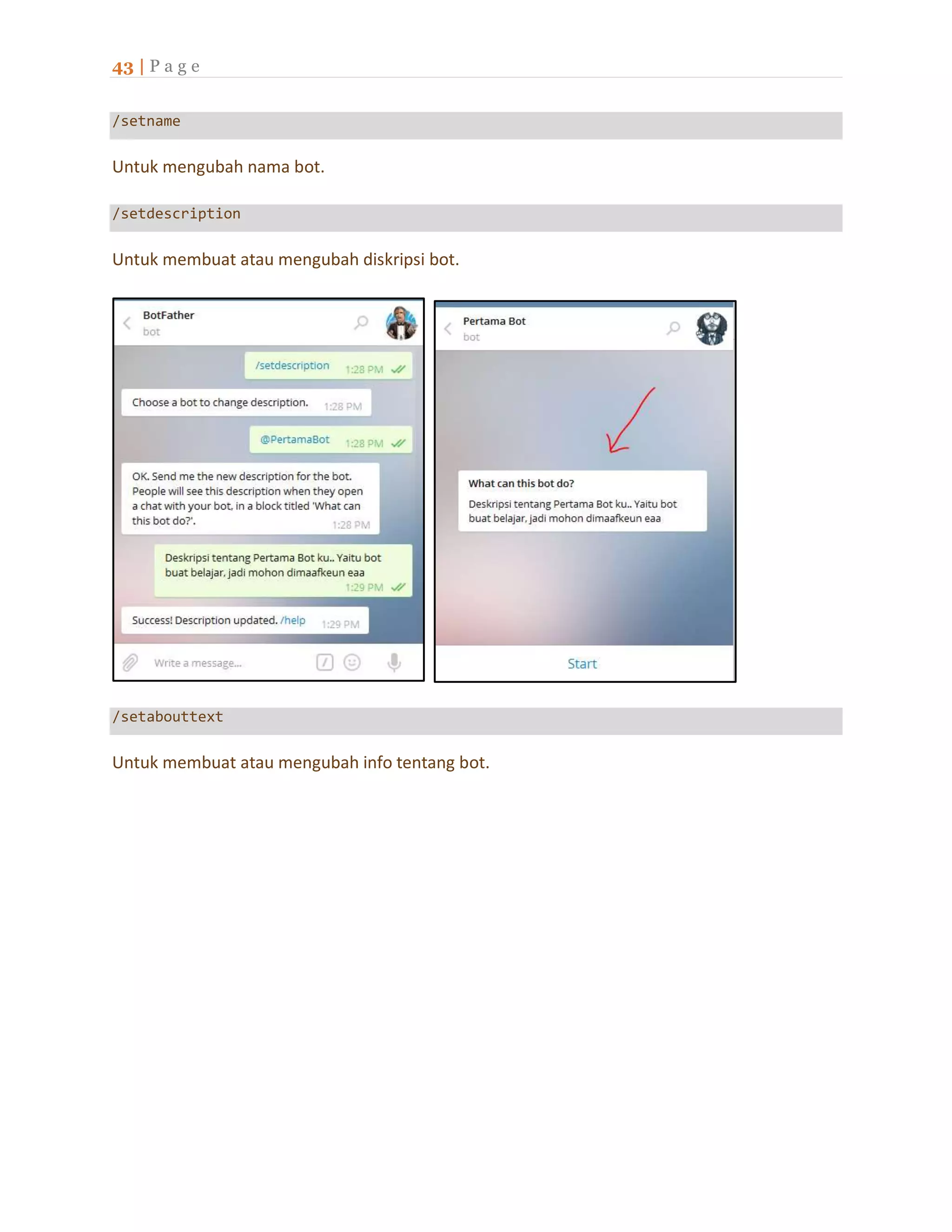 43 | P a g e
/setname
Untuk mengubah nama bot.
/setdescription
Untuk membuat atau mengubah diskripsi bot.
/setabouttext
Untuk membuat atau mengubah info tentang bot.
 