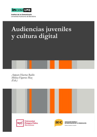 Audiencias juveniles y cultura digital
1
 