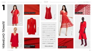 14<<VOLTAR AO ÍNDICE
INFOCUS ECOMMERCE ALTO VERÃO 19
VERMELHOTOMATE
1
Unânime em todas as coleções
analisadas, o vermelho mais
aberto foi o grande destaque nas
coleções, tanto como tom de alto
verão quanto como de transição
para o inverno. Destacamos o uso
dele em vestidos curtos, mais
frescos ou até mais encorpados.
Fica incrível em tecidos com
construção crepe, assim como em
couros e até rendas guipir!
BENGALINE SPANDEX
COMMERCE
INDILEATHER TWILLED GUIPIR LISBOA
Gap
AlexaChung
SelfPortrait
Zara
Topshop
AlexanderMcQueen
CREPE BRUXELAS
clique e veja mais
 