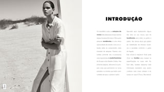 INTRODUÇÃO
No hemisfério norte, as coleções de
verãoestãodeixandoaslojasedando
espaço às peças de inverno. Para quem
pesquisa tendências, é uma ótima
oportunidade de estudar como as co-
leções estão se comportando nesta
transição de estações. Fizemos uma
análise profunda dos e-commerces
mais importantes de moda feminina
da Europa e dos Estados Unidos. Nas
próximas páginas, elencamos as prin-
pais cores que permearam as novas
entradas e os tecidos que terão conti-
nuidade até para o próximo verão!
Aproveite para implementar alguns
dos itens na sua marca, pois há
tendências para todos os gostos e
estilos. São ótimas dicas que podem
ser trabalhadas de diversas manei-
ras e ajustadas conforme o gosto
do freguês.
Este e-book é interativo! Você pode
clicar nos tecidos para acessar as
especificações no nosso site! No
final dele, também deixamos toda
informação necessária caso queira
conhecer mais nossa coleção e ter
acesso ao nosso E-Focus. Boa leitura!
Zara
 