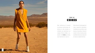 TOP 10
CORES
Zara
Após analisarmos os maiores
e-commerces internacionais, de-
tectamos as dez principais to-
nalidades que apareceram nas
coleções. Fizemos também o cru-
zamento dos tecidos que foram
mais importantes em cada cor.
Você verá que o ranking segue por
ordem crescente de importância,
mas destacamos que todas as cores
tiveram sua importância. Deixamos
o preto e o branco à parte, pois são
tonalidades atemporais e essenciais
em todas as coleções femininas.
 