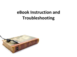 eBook Instruction and Troubleshooting 