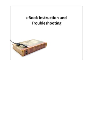 eBook	
  Instruc-on	
  and	
  
  Troubleshoo-ng
 