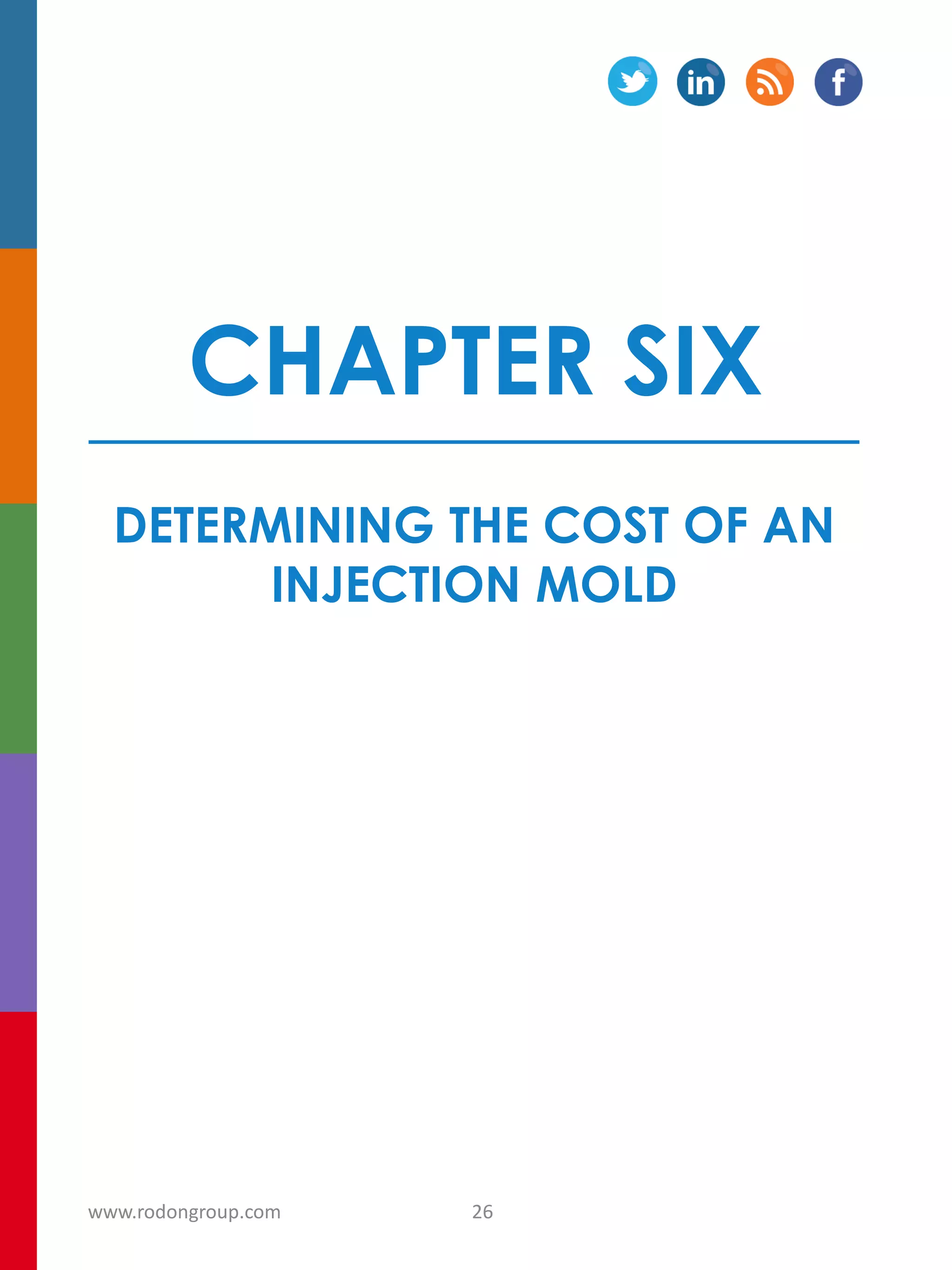 CHAPTER SIX
DETERMINING THE COST OF AN
INJECTION MOLD
26www.rodongroup.com
 