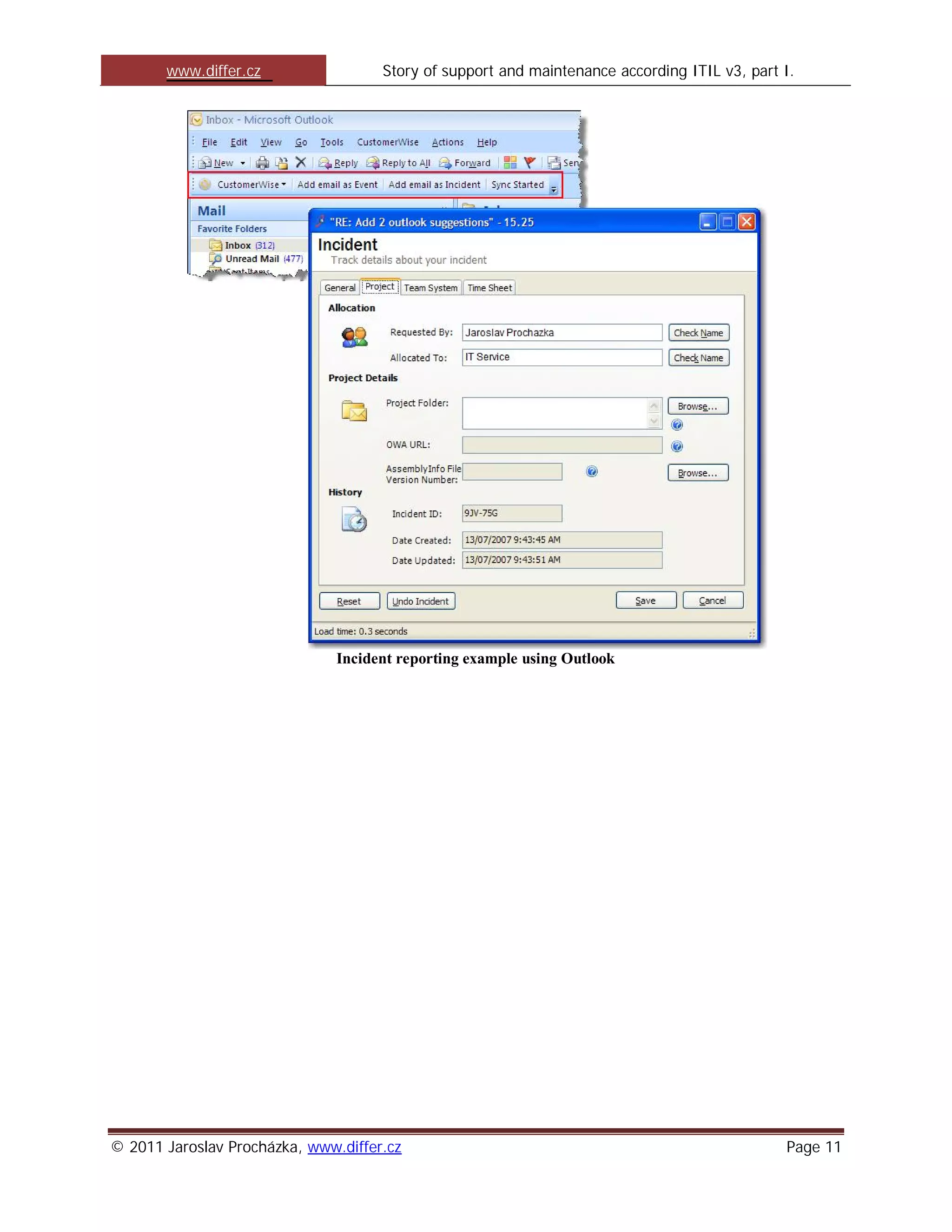 www.differ.cz                 Story of support and maintenance according ITIL v3, part I.




                               Incident reporting example using Outlook




© 2011 Jaroslav Procházka, www.differ.cz                                                      Page 11
 