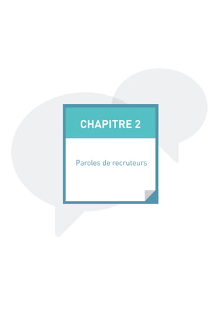 CHAPITRE 2
Paroles de recruteurs

 