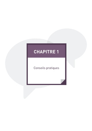 CHAPITRE 1
Conseils pratiques

 