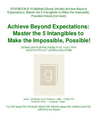 [PDF|BOOK|E-PUB|Mobi] Ebook [Kindle] Achieve Beyond
Expectations: Master the 5 Intangibles to Make the Impossible,
Possible! Ebook [full book]
Achieve Beyond Expectations:
Master the 5 Intangibles to
Make the Impossible, Possible!
[DOWNLOAD IN @^PDF,[Pdf]$$,(P.D.F. FILE),(?PDF
BOOK?),#^R.E.A.D.^,[DOWNLOAD],EPUB$
Author : Bill Blokker Ed.D. Publisher : ISBN : 1733841172
Publication Date : -- Language : Pages :
Full PDF,Book PDF EPUB,ZIP,READ PDF EBOOK,eBook PDF,DOWNLOAD PDF
EBOOK,[Free Ebook]
 