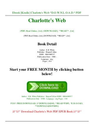 Ebook [Kindle] Charlotte's Web *D.O.W.N.L.O.A.D.* PDF
Charlotte's Web
(PDF) Read Online, [txt], [DOWNLOAD], ^*READ^*, [txt]
(PDF) Read Online, [txt], [DOWNLOAD], ^*READ^*, [txt]
Book Detail
Author : E.B. White
Publisher : HarperCollins
ISBN : 0064400557
Publication Date : 1980--
Language : eng
Pages : 184
Start your FREE MONTH by clicking button
below!
Author : E.B. White Publisher : HarperCollins ISBN : 0064400557
Publication Date : 1980-- Language : eng Pages : 184
P.D.F. FREE DOWNLOAD, $^DOWNLOAD#$, !^READ*PDF$, *E.B.O.O.K$,
^*DOWNLOAD@PDF#)}
â†“â†“ Download Charlotte's Web PDF EPUB Book â†“â†“
 