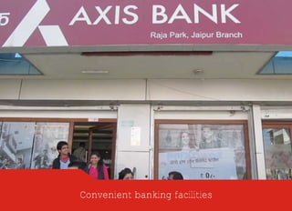 Convenient banking facilities
 