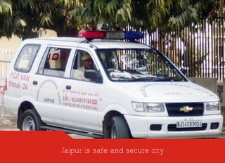 Jaipur is safe and secure city
 