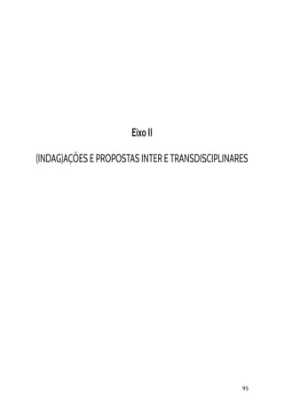 95
Eixo II
(INDAG)AÇÕES E PROPOSTAS INTER E TRANSDISCIPLINARES
 