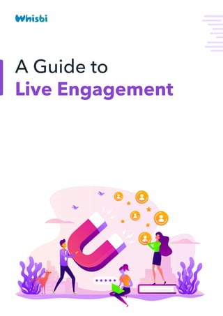 A Guide to
Live Engagement
 