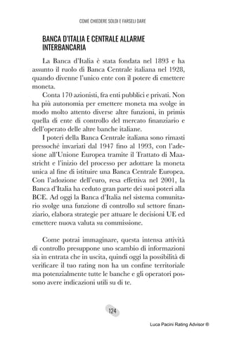 124
COME CHIEDERE SOLDI E FARSELI DARE
BANCA D’ITALIA E CENTRALE ALLARME
INTERBANCARIA
La Banca d’Italia è stata fondata n...