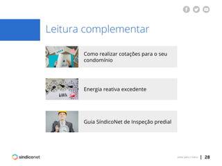 | 28voltar para o índice
Leitura complementar
Como realizar cotações para o seu
condomínio
Energia reativa excedente
Guia SíndicoNet de Inspeção predial
 
