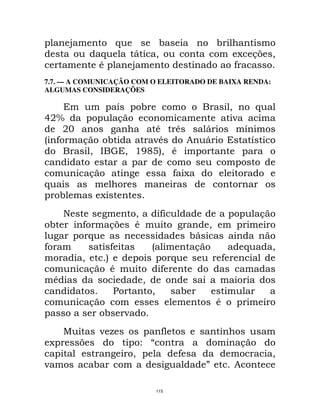 @                $                !                        !
                     $             D       "                            A & "
                                                                           >
                     *            @                                     9
7.7. — A COMUNICAÇÃO COM O ELEITORADO DE BAIXA RENDA:
ALGUMAS CONSIDERAÇÕES

                          E            !                                "       $
03W                       &                                             ;
   34             * C                                           D           E
- 9   &    !      ;*   8                                        D            E
       " B , " ./MN5 *
                    "

                 &                                 9 A
$
     !               A
        )                         "            9                                 &
 !           9           &>       *                             "
              $                                            !D
9                      9                   -                &               $        "
             "        5                            $                9
              &        *                       9
    *                                  "
                          =                "           !
                 &                                                  *
                      !       ;
                     ;F                        9
 A           >                     7                                        &
                                  "                    9                             "
;                 !                                             '       8

                                           115
 