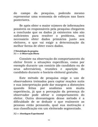 $             "
                                                                9 &                9


       #        G       !                          Q                      9        &>
       E;                           D;                          $
                    $                              @D       A
   9                                      ;                         !          "           D
            D       !                                       D           @
            "       $           ;        A                                     &
            9                   !
3 Metodologia da pesquisa
3.1 — A Observação Direta

                                !    ;&
            9                        &>                        E
                                                               9      "
 A                                             E        -
                ;       D       5
                                "                  >                          &
                                         D
                    *                          $                A
 !      ;                                                                 &>
                            &                                                      &>
$               9
 A      C        " @D $                                &                           &
 !      ;                        9
                                ;                                       *              *
  9                                       F                $
                                          "$                                  ;&
                9 &
3.2 — Abordagem Experimental

                                         162
 