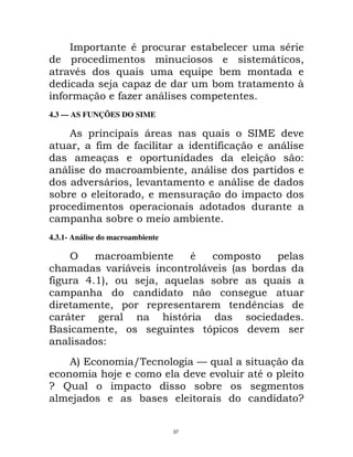 B                        *                             !                        *
                                                                                    D       "
        ;*               $                         $            !
                     @                F                        !                            R
    9           &            9F           D
4.3 — AS FUNÇÕES DO SIME

        8                             D                    $               #B               ;
         "          9             9                             9 &                     D
                     &                                                          &           7
    D                                     !        "       D
                ;    D           " ;                                   D
    !                              "                       &

                             !                     !
4.3.1- Análise do macroambiente

                                      !                *
                    ;            D;                        D;          -   !
9               0 .5
                   "                  @ " $                        !            $

                         "                                                 C
    D                                              G
                         "                                 G                    ;
                     7
        85                        U                    ($                           &
                         @                             ; ;                  *
H ?                                                     !
            @                         !                                                     H


                                              37
 