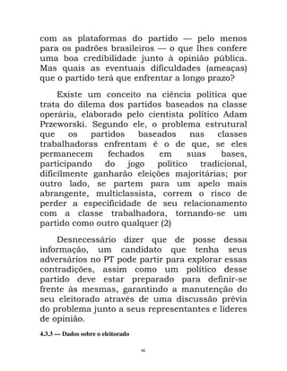 9                                               (
                        > !                                 (        $                               9
        !                 !                     @               R                      Q!
        $                  ;                                9                        -   & 5
$                          D$                    9                                     FH
        A                                                        C                   E               $
                                                                !
        D       "   !                                                            E           8
=F                  #                               "               !
$                                               !
  !                                 9                   *                    $       "
                                9                                                            !           "
                                        @                       E                                        "
    9                                                   &>               @       D               %
                    "
    !               "                                   "
                                9
                                        !                    "                           2
                                        $       $           -
                                                            35
                            D               F           $
    9           & "                                              $
    ;       D               =                                                A
             & "
              >                                                                  E
                ;                                                                            9       2
9           R                       "                                                        &
                                     ;*                                                          *;
            !           @                                                                    E

4.3.3 — Dados sobre o eleitorado

                                                46
 