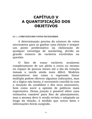 5.1 — A PREVISÃO DOS VOTOS NECESSÁRIOS

        8                 &                             Q                    ;
            D                                               & *
                          !          D                      ! &
$       $                 *                                 "   ;
                    Q                    ;    D;            ; ;
$
                9                              ;       D;

                &                                  *                     ;       &
                         9                                  9
                                                            E
            D
  Q                          9                                      & "
                                                                     >
 G G                     !       %*                D                 D2
            &                                                                        "
!                        ;                                      E
 A                               @       &     *        E
                                                        ;           !
                ;        F D;                 9                      @               "
                            ;                      ;
                         & "R                      $            ;        9
    9       &>          9

                                         53
 