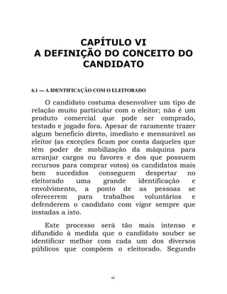 6.1 — A IDENTIFICAÇÃO COM O ELEITORADO

                                                  ; ;
        &                                                  %            *
                                    $                                           "
                    @           9    8                                      F
                !       9
                        E            "                                 D;
                -       A &>        9                          $            $
C                                   ! F&                  D$
            @                        9;                   $
                                       ;      5
!
                                                           9 &
  ; ;                       "
 9                                       !            ;            D
  9                                               ;                         $


                                         D
    9                   R           $                                  !
            9                                                          ;
 Q!                 $               >                              #



                                         64
 