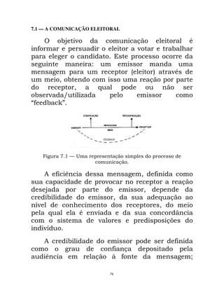 7.1 — A COMUNICAÇÃO ELEITORAL

           !@       ;                             &                          *
  9                                               ;              !

                            7
                                              -            5     ;*
           " !                                            &
                    "           $
!     ;    U            F
9     !    '




           1.( <                         &
                                          &

      8 9 C                                       "        9
                                    ;                                    &
      @                                               "
       !                                 "                     $ &
 E
 ;                                                             "
       $                *   ;                                        S
                             ;                                  &>
      ;E
      8         !                                                9
                                        9 &
      C                     &           R 9                                  %

                                    79
 