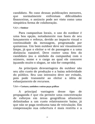 )                                !        &>                   "
$                                          9                     9
9               "         Q                             ;
        D       9                     !        &
7.3.3 — Outdoor

        =                                  "                                     *
            !       & "                                      9
    &                 9 &"             ;                             ;
                                                   "
$   F      < !                                      ;        ;
     "@D $             ;C
   S         F D;     ;                                              9
           -      E !                                                5
 Q     "                                            $
-
$                     "                             9                    5
        8                         ;
                                      &          ! A                  ;
        Q!          #                          ;   ;                 ;           "
                                                                     *
    !       @
7.3.4 — Cartazes, santinhos e outras peças gráficas

        8                     ;
                    *$                                                       &
            9 &               D                   D9
                                                 ;               ! A " @D
$                                              A    ;             &
                &                 !             *


                                      91
 