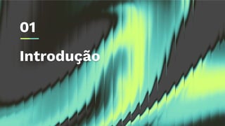Introdução
01
 