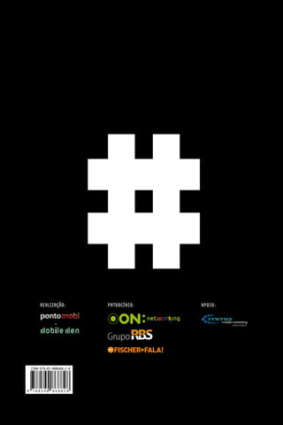 #
                 #MOBILIZE




               REALIZAÇÃO:         PATROCÍNIO:   APOIO:




          ISBN 978-85-908688-2-8




      9    788590     868828



124
 