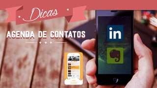 Dicas
Agenda de contatosAgenda de contatos
 