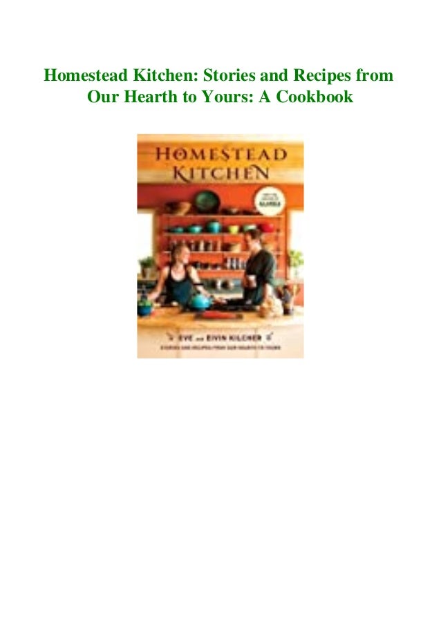 Ebook Online Homestead Kitchen Stories And Recipes From Our Hearth