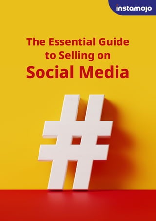 The Essential Guide
to Selling on
Social Media
 