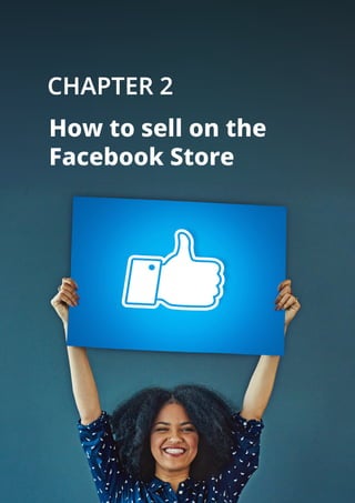 CHAPTER 2
How to sell on the
Facebook Store
 