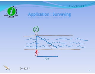 ?
70 ft
37
Example 3 of 4
D = 52.7 ft
24
 