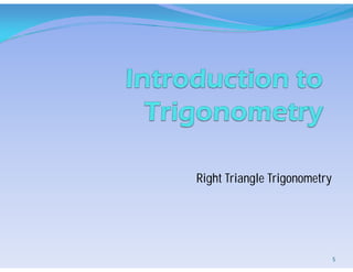 Right Triangle Trigonometry
5
 