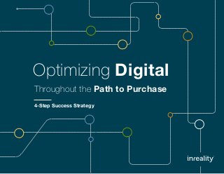 Optimizing Digital
Throughout the Path to Purchase
4-Step Success Strategy
 