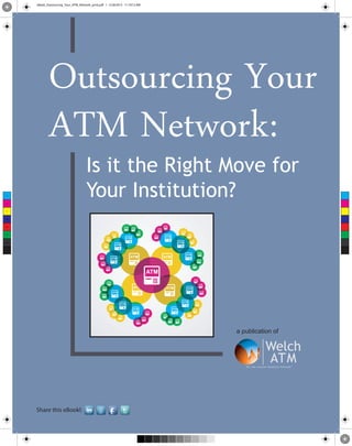 C
M
Y
CM
MY
CY
CMY
K
eBook_Outsourcing_Your_ATM_Network_print.pdf 1 5/28/2013 11:19:13 AM
 
