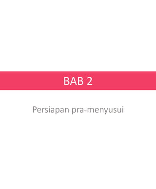 BAB 2
Persiapan pra-menyusui
 