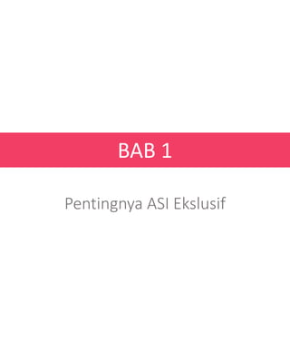 BAB 1
Pentingnya ASI Ekslusif
 