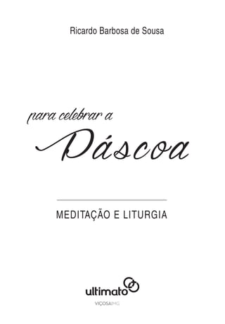 Ricardo Barbosa de Sousa
paracelebrara
Páscoa
MEDITAÇÃO E LITURGIA
 