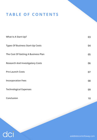 T A B L E O F C O N T E N T S
What Is A Start-Up? 03
Types Of Business Start-Up Costs 04
The Cost Of Getting A Business Pl...