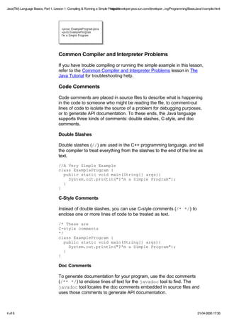 Java(TM) Language Basics, Part 1, Lesson 1: Compiling & Running a Simple Program
http://developer.java.sun.com/developer.....