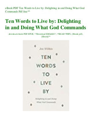 eBook PDF Ten Words to Live by: Delighting in and Doing What God
Commands Pdf free^^
Ten Words to Live by: Delighting
in and Doing What God Commands
download ebook PDF EPUB, ??Download EBOoK@?, !^READ*PDF$, (Ebook pdf),
[Ebook]^^
 