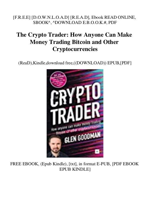 Ebook Pdf The Crypto Trader How Anyone Can Make Money Trading Bitcoin