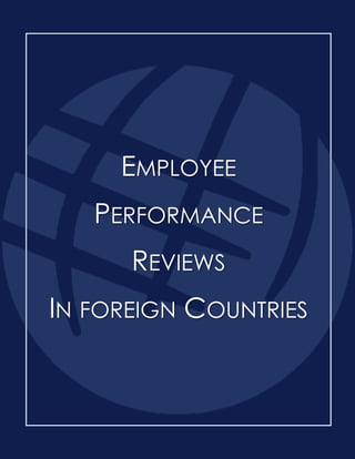 www.foreignstaffing.com .
EMPLOYEE
PERFORMANCE
REVIEWS
IN FOREIGN COUNTRIES
 