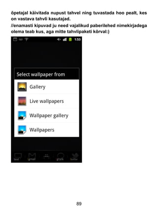 89
õpetajal käivitada nupust tahvel ning tuvastada hoo pealt, kes
on vastava tahvli kasutajad.
//enamasti kipuvad ju need vajalikud paberilehed nimekirjadega
olema teab kus, aga mitte tahvlipaketi kõrval:)
 