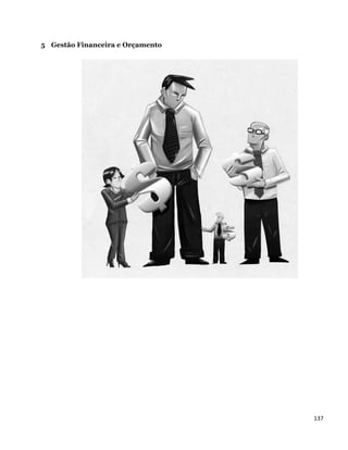 5 Gestão Financeira e Orçamento




                                  137 
 
 